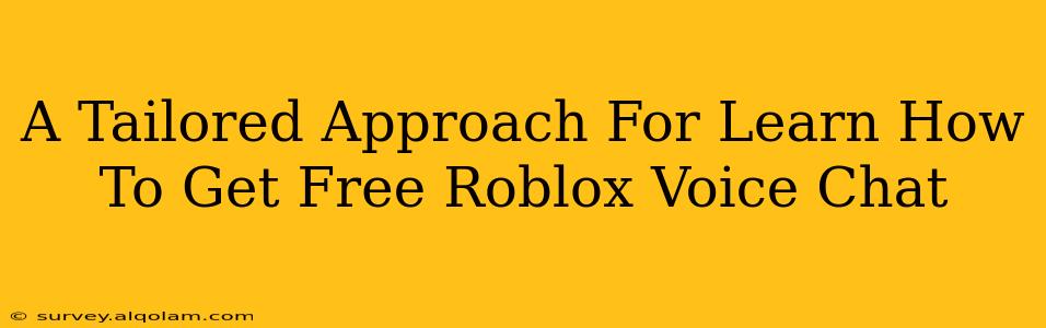 A Tailored Approach For Learn How To Get Free Roblox Voice Chat