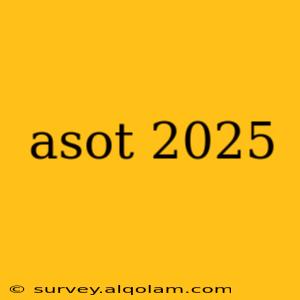 asot 2025