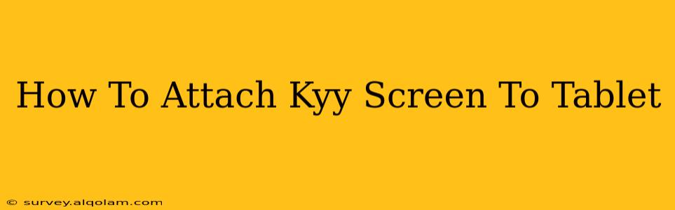 How To Attach Kyy Screen To Tablet