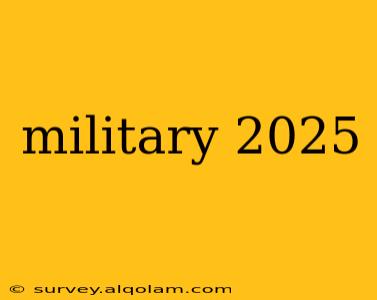 military 2025